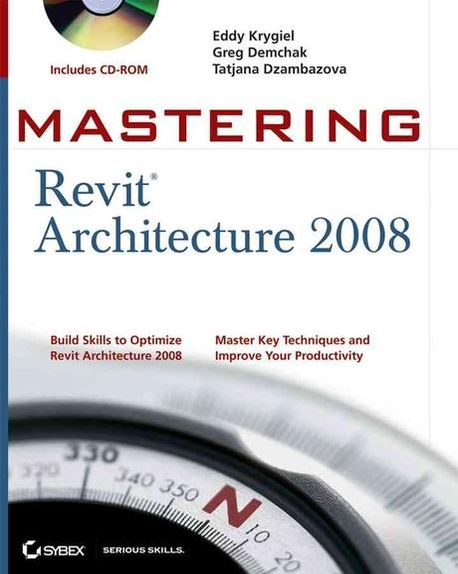 Revit 2008 Mastering Revit Architecture 2008 | Dzambazova, Tatjana/ Demchak, Greg ...
