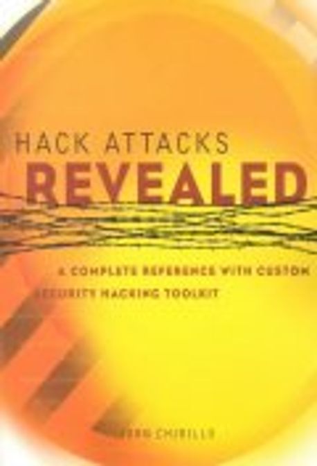 Hack Attacks Revealed (BK+CD): A Complete Reference with Custom ...