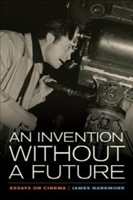 James Ruse Invention An Invention Without a Future | Naremore, James - 교보문고