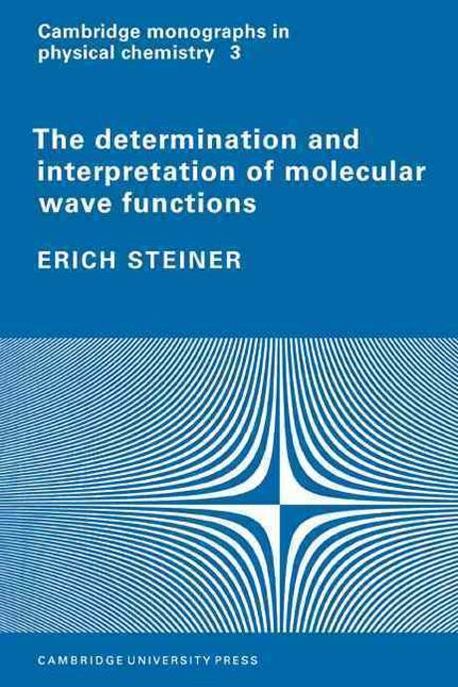 The Determination and Interpretation of Molecular Wave Functions ...