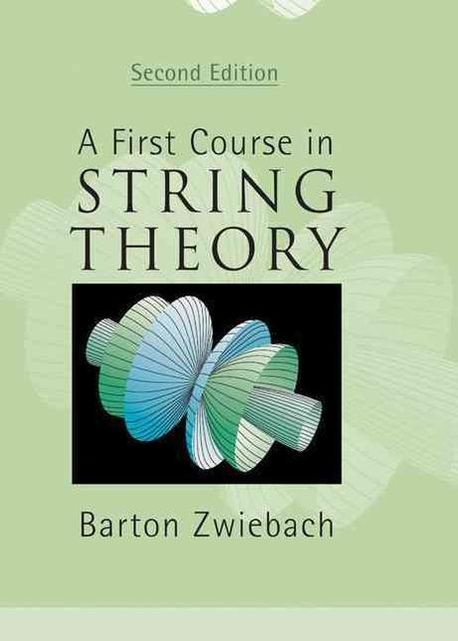 A First Course in String Theory | Zwiebach, Barton - 교보문고