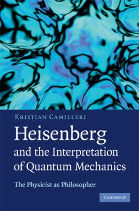 Heisenberg and the Interpretation of Quantum Mechanics | Camilleri ...