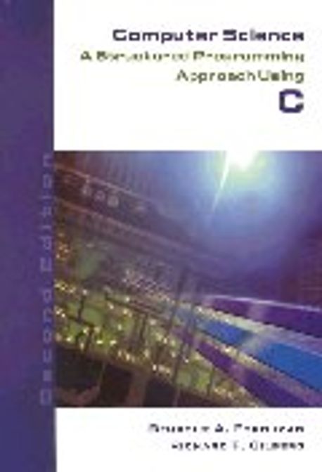 Computer Science a Structured Programming Approach Using C 2/E ...