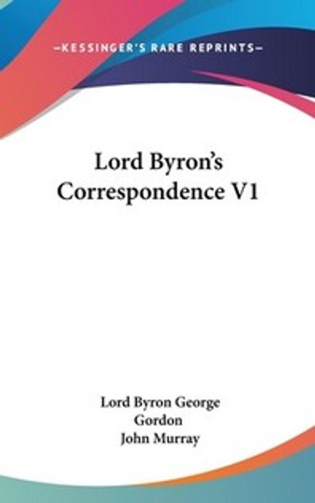 Lord Byron's Correspondence V1 | Gordon, Lord Byron George - 교보문고