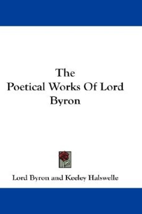 The Poetical Works Of Lord Byron | Byron, George Gordon, 1788- - 교보문고