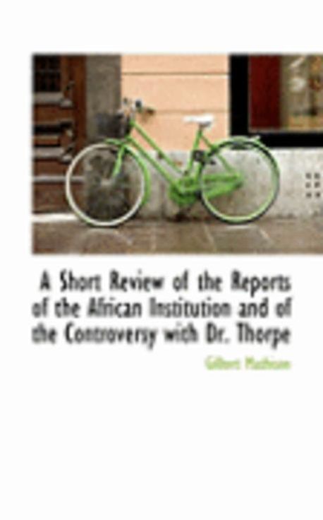 A Short Review of the Reports of the African Institution and of the ...