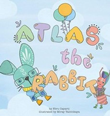 Atlas Rabbit Atlas the Rabbit | Caparti, Ebru - 교보문고