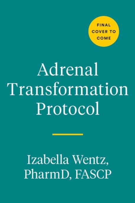 Adrenal Transformation Protocol | Wentz, Izabella - 교보문고
