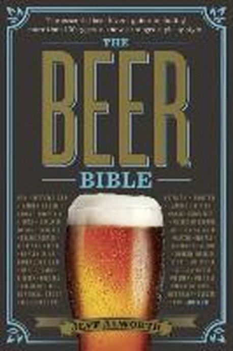 The Beer Bible | Alworth, Jeff - 교보문고