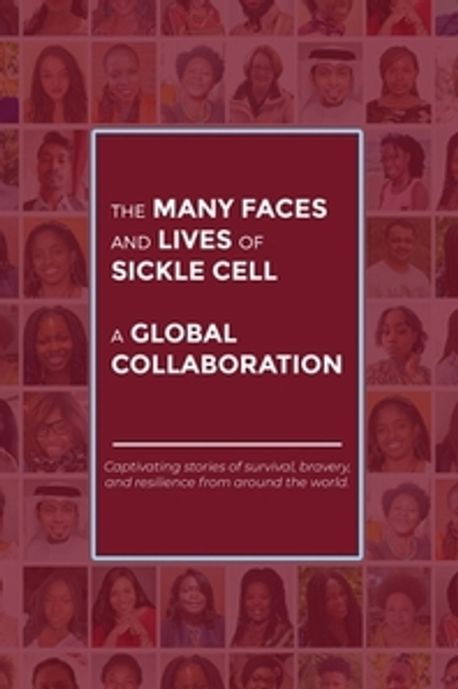 The Many Faces and Lives of Sickle Cell - A Global Collaboration ...