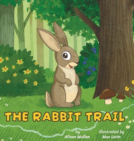 Spring Rabbit Trail The Rabbit Trail | Mullen, Alison - 교보문고