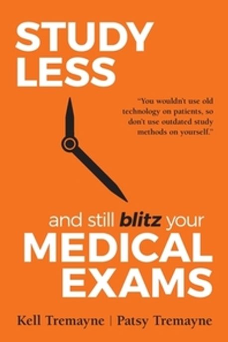Study Less and Still Blitz your Medical Exams | Tremayne, Patsy - 교보문고