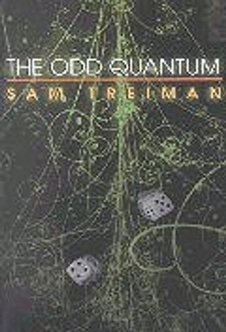 Sam Treiman The Odd Quantum | Treiman, Sam B. - 교보문고