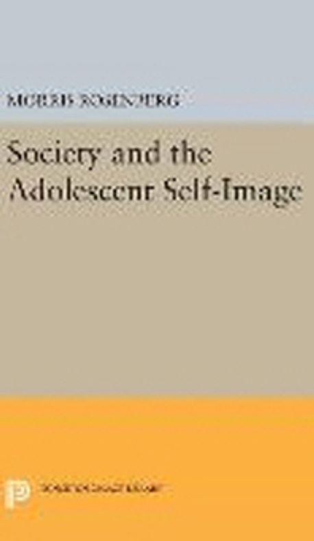 Morris Rosenberg Society and the Adolescent Self-Image | Morris Rosenberg - 교보문고
