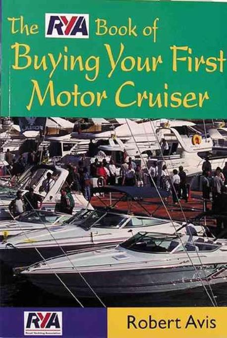 Novel Rya The Rya Book of Buying Your First Motor Cruiser | Avis, Robert - 교보문고
