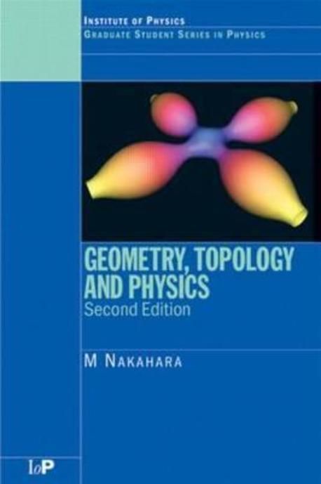 GEOMETRY, TOPOLOGY AND PHYSICS | Nakahara, Mikio - 교보문고