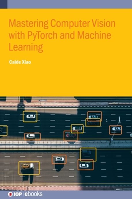 Mastering Computer Vision with PyTorch and Machine Learning | Caide ...