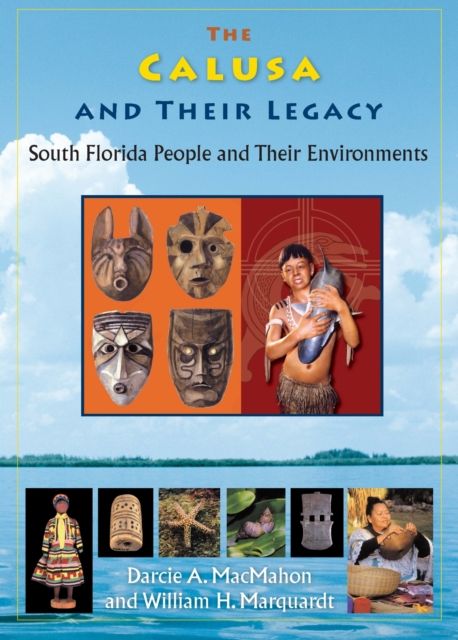 The Calusa and Their Legacy | Macmahon, Darcie A. - 교보문고
