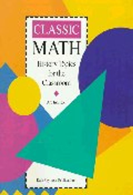 Classic Math : History Topics for the Classroom | Johnson,Art - 교보문고