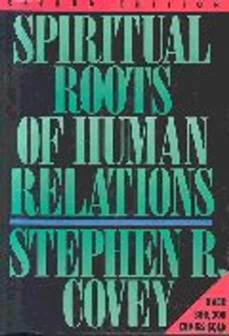 Spiritual Roots of Human Relations | Covey, Stephen R. - 교보문고