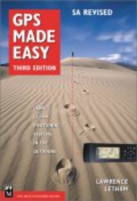 Gps Made Easy : Using Global Positioning Systems in the Outdoors ...