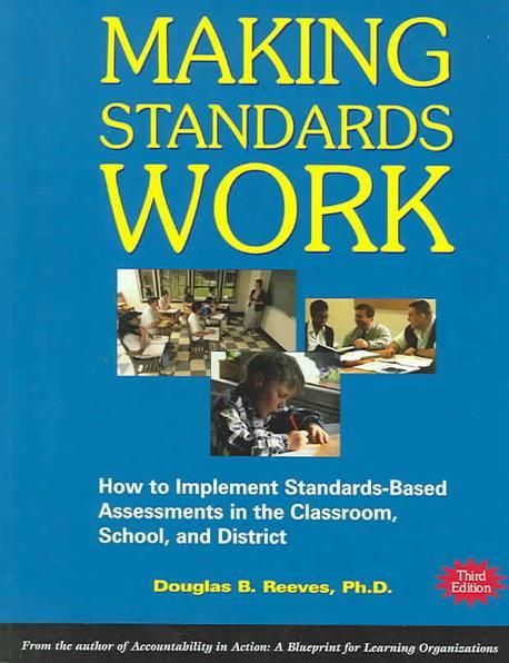 Making Standards Work : How to Implement Standards-Based Assessments in ...