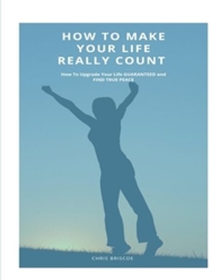 How To Make Your Life Really Count. (SOFTCOVER) | Briscoe, Chris - 교보문고