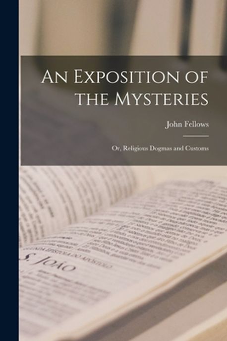 An Exposition of the Mysteries | Fellows, John - 교보문고