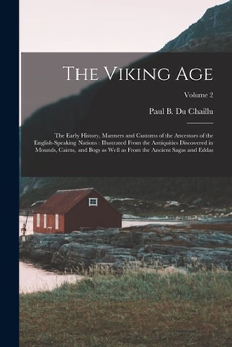 The Viking Age | Du Chaillu, Paul B. (Paul Belloni) 1. - 교보문고