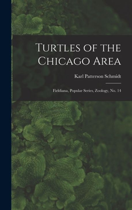 Turtle Schmidt Turtles of the Chicago Area | Schmidt, Karl Patterson - 교보문고