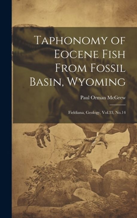 Taphonomy Fish Taphonomy of Eocene Fish From Fossil Basin, Wyoming | McGrew, Paul ...