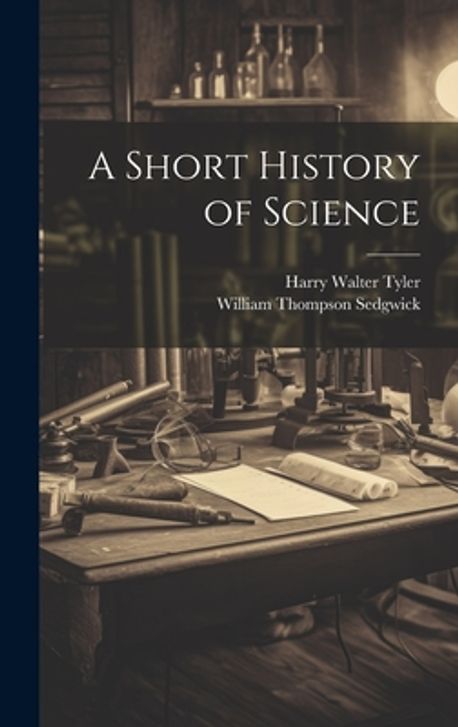 A Short History of Science | Sedgwick, William Thompson - 교보문고