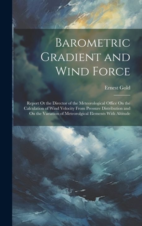 Barometric Gradient and Wind Force | Gold, Ernest - 교보문고