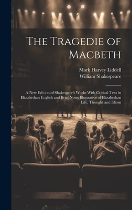 The Tragedie of Macbeth; a New Edition of Shakespere's Works With ...