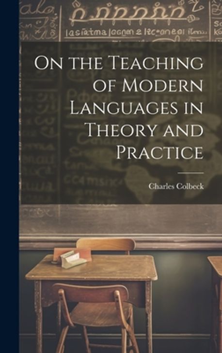 On the Teaching of Modern Languages in Theory and Practice | Colbeck ...