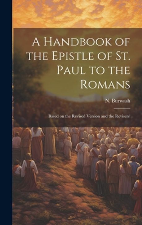 A Handbook of the Epistle of St. Paul to the Romans | (Nathanael ...