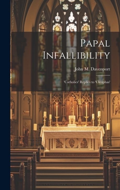 Pope Infallibility Papal Infallibility | Davenport, John Marriott - 교보문고