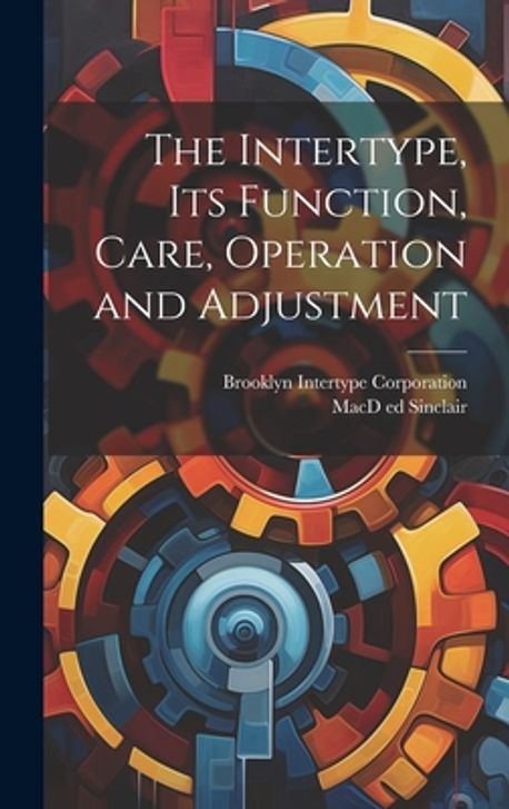 The Intertype, its Function, Care, Operation and Adjustment | Sinclair ...