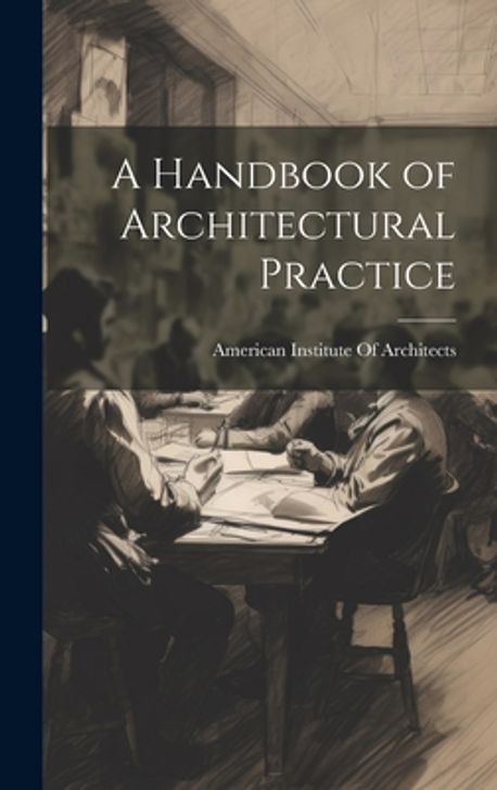Architecture Handbook.pdf A Handbook of Architectural Practice | American Institute of Architects ...