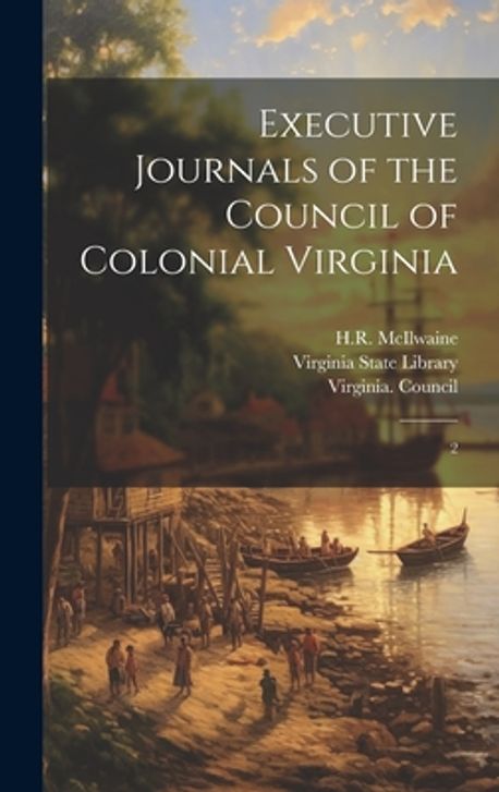Virginia Ruled Journal Executive Journals of the Council of Colonial Virginia | Virginia ...