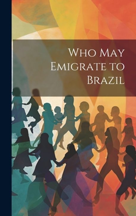 Who May Emigrate to Brazil | Anonymous - 교보문고