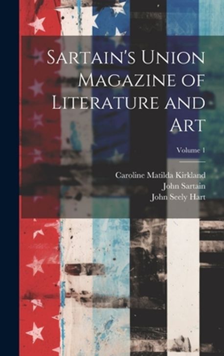 Libro Sartain's Union Magazine Of Literature And Art, Volume 7 (en Inglés) De Kirkland, Caroline