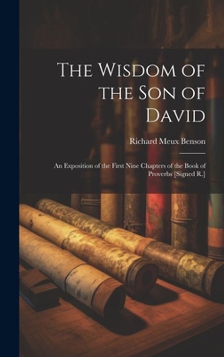 David Wisdom The Wisdom of the Son of David | Benson, Richard Meux - 교보문고