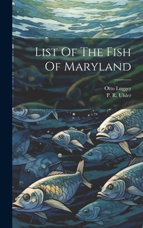 List Of The Fish Of Maryland | Uhler, P. R. - 교보문고
