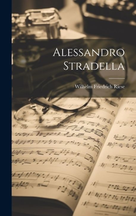 Alessandro Stradella | Riese, Wilhelm Friedrich - 교보문고