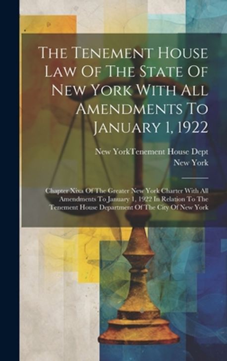 The Tenement House Law Of The State Of New York With All Amendments To ...