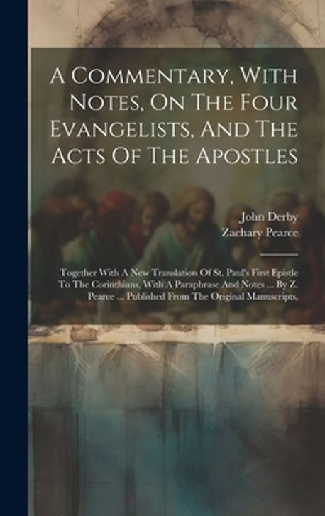 A Commentary, With Notes, On The Four Evangelists, And The Acts Of The ...