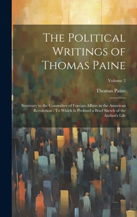 The Political Writings of Thomas Paine | Paine, Thomas - 교보문고