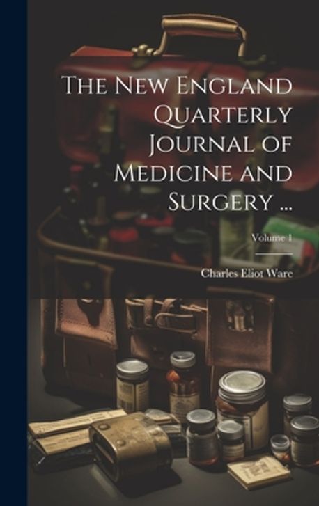 The New England Quarterly Journal of Medicine and Surgery ...; Volume 1 ...