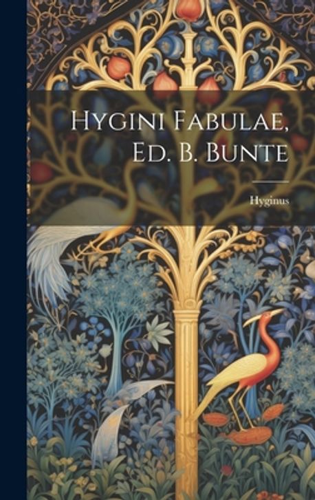 Hygini Fabulae, Ed. B. Bunte | (Mythographer )., Hyginus - 교보문고